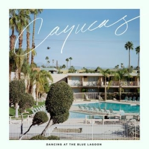 Cayucas - Dancing At The Blue Lagoon i gruppen VINYL hos Bengans Skivbutik AB (1318517)