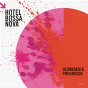 Hotel Bossa Nova - Desordem & Progresso i gruppen CD hos Bengans Skivbutik AB (1318887)