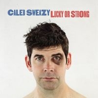 Sweazy Caleb - Lucky Or Strong i gruppen CD hos Bengans Skivbutik AB (1333705)