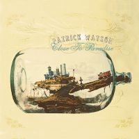 Patrick Watson - Close To Paradise i gruppen VI TIPSER / Julegavetips CD hos Bengans Skivbutik AB (1333943)