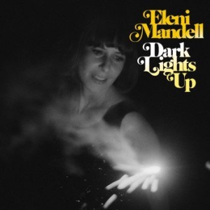 Mandell Eleni - Dark Lights Up i gruppen VI TIPSER / Klassiska lablar / YepRoc / CD hos Bengans Skivbutik AB (1334772)