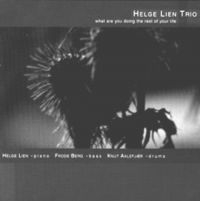 Lien Helge Trio - What Are You Doing The Rest Of Your i gruppen CD hos Bengans Skivbutik AB (1387178)