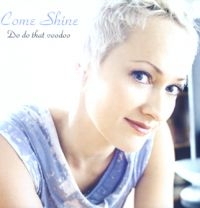 Come Shine - Do Do That Voodoo i gruppen CD hos Bengans Skivbutik AB (1387190)