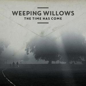 Weeping Willows - The Time Has Come i gruppen Minishops / Weeping Willows hos Bengans Skivbutik AB (1391715)