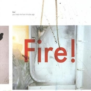 Fire! - You Liked Me Five Minutes Ago i gruppen CD hos Bengans Skivbutik AB (1475377)