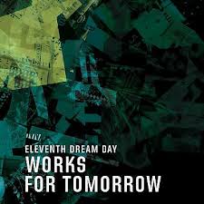 Eleventh Dream Day - Works For Tomorrow i gruppen CD hos Bengans Skivbutik AB (1479995)