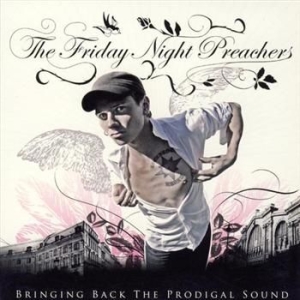 Friday Night Preachers - Bringing Back The Prodigal Sound i gruppen CD hos Bengans Skivbutik AB (1484068)