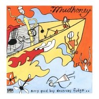 Mudhoney - Every Good Boy Deserves Fudge i gruppen VINYL hos Bengans Skivbutik AB (1485865)