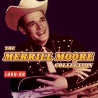 Moore Merrill - Merrill Moore Collection 1952-58 i gruppen CD hos Bengans Skivbutik AB (1511192)