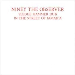 Niney The Observer - Sledge Hammer Dub In The Street Of i gruppen VINYL hos Bengans Skivbutik AB (1512583)