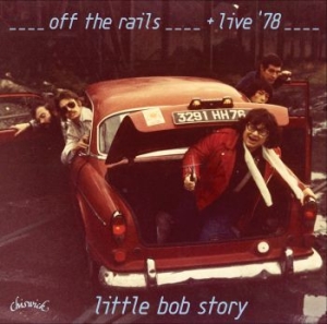 Little Bob Story - Off The Rails + Live In '78 i gruppen CD hos Bengans Skivbutik AB (1515440)