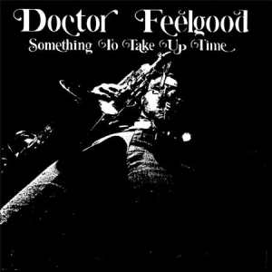 Doctor Feelgood - Something To Take Up Time i gruppen VINYL hos Bengans Skivbutik AB (1521128)