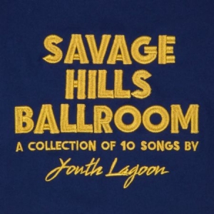 Youth Lagoon - Savage Hills Ballroom i gruppen VINYL hos Bengans Skivbutik AB (1528627)