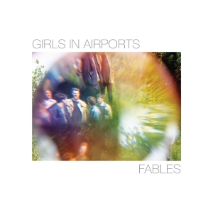 Girls In Airports - Fables i gruppen CD hos Bengans Skivbutik AB (1528759)