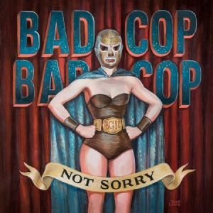 Bad Cop/Bad Cop - Not Sorry i gruppen CD hos Bengans Skivbutik AB (1529882)