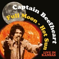 Captain Beefheart - Full Moon - Hot Sun, Live In Kansas i gruppen CD hos Bengans Skivbutik AB (1533004)