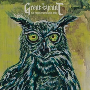 Great Tyrant - Trouble With Being Born i gruppen CD hos Bengans Skivbutik AB (1545856)