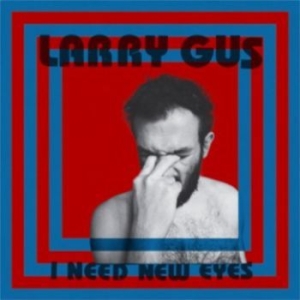 Gus Larry - I Need New Eyes i gruppen CD hos Bengans Skivbutik AB (1546013)