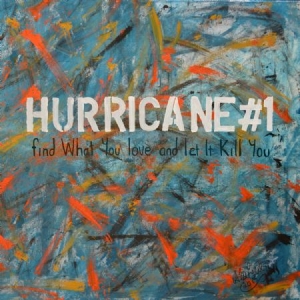 Hurricane #1 - Find What You Love And Let It Kill i gruppen CD hos Bengans Skivbutik AB (1551762)