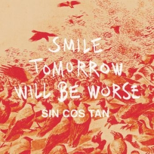 Sin Cos Tan - Smile Tomorrow Will Be Worse i gruppen VINYL hos Bengans Skivbutik AB (1552335)