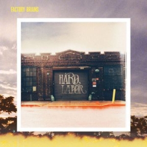 Factory Brains - Hard Labor (Vinyl) i gruppen VINYL hos Bengans Skivbutik AB (1552748)