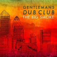 Gentlemen's Dub Club - Big Smoke i gruppen CD hos Bengans Skivbutik AB (1555371)