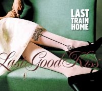 Last Train Home - Last Good Kiss i gruppen CD hos Bengans Skivbutik AB (1555552)