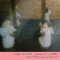 EMPIRE! EMPIRE! (I WAS A LONEL - WHAT IT TAKES TO MOVE FORWARD i gruppen CD hos Bengans Skivbutik AB (1708742)