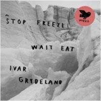 Grydeland Ivar - Stop Freeze Wait Eat i gruppen VINYL hos Bengans Skivbutik AB (1708811)