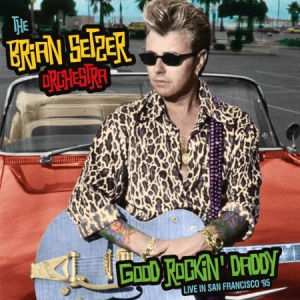 Setzer Brian - Good Rockin' Daddy - Live In Frisco i gruppen VI TIPSER / Julegavetips CD hos Bengans Skivbutik AB (1710275)