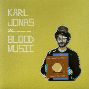 Karl Jonas & Blood Music - Light Of The Future (Dark Of The Pa i gruppen VINYL hos Bengans Skivbutik AB (1710383)