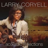 Coryell Larry - Acoustic Reflections i gruppen CD hos Bengans Skivbutik AB (1710820)