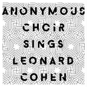 Anonymous Choir - Anonymous Choir Sings Leonard Cohen i gruppen VINYL hos Bengans Skivbutik AB (1713258)