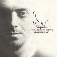 Raichel Idan - At The Edge Of The Beginning i gruppen CD hos Bengans Skivbutik AB (1713281)