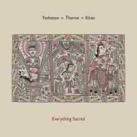 Yorkston/Thorne/Khan - Everything Sacred i gruppen Minishops / James Yorkston hos Bengans Skivbutik AB (1718217)