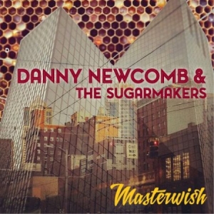 Newcomb Danny & The Sugarmakers - Masterwish i gruppen CD hos Bengans Skivbutik AB (1718753)