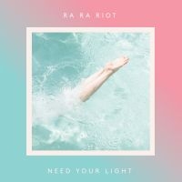 Ra Ra Riot - Need Your Light i gruppen VI TIPSER / Julegavetips Vinyl hos Bengans Skivbutik AB (1729675)