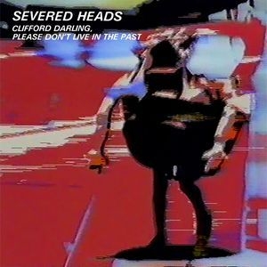 Severed Heads - Clifford Darling Please.. i gruppen VINYL hos Bengans Skivbutik AB (1735061)