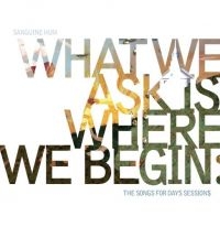 Sanguine Hum - What We Ask Is Where We Begin i gruppen CD hos Bengans Skivbutik AB (1735125)