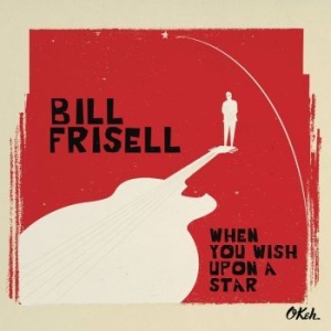 Frisell Bill - When You Wish Upon A Star i gruppen CD hos Bengans Skivbutik AB (1735365)