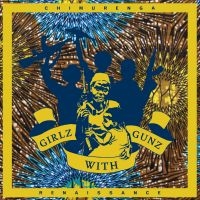 Chimurenga Renaissance - Girlz With Gunz Ep i gruppen VINYL hos Bengans Skivbutik AB (1791361)