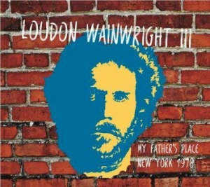 Wainwright Iii Loudon - My Fathers Place Nyc 1978 i gruppen CD hos Bengans Skivbutik AB (1791374)