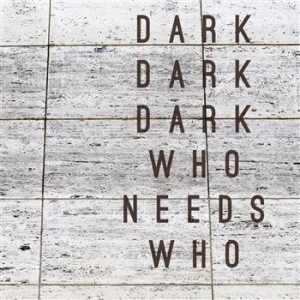 Dark Dark Dark - Who Needs Who i gruppen VINYL hos Bengans Skivbutik AB (1793958)