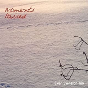 Svensson Ewan And Trio - Moments Passed i gruppen CD hos Bengans Skivbutik AB (1795128)