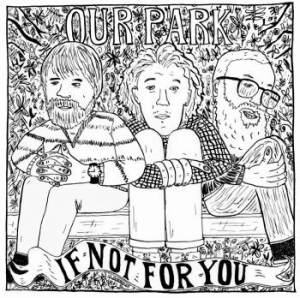 Our Park - If Not For You i gruppen CD hos Bengans Skivbutik AB (1795134)