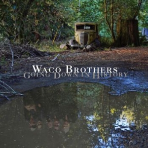 Waco Brothers - Going Down In History i gruppen CD hos Bengans Skivbutik AB (1800672)