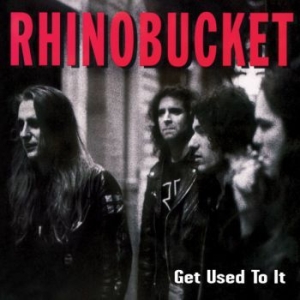 Rhino Bucket - Get Used To It i gruppen CD hos Bengans Skivbutik AB (1800689)