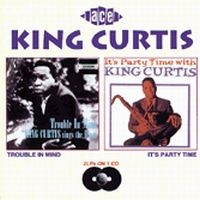 King Curtis - Trouble In Mind/Party Time i gruppen CD hos Bengans Skivbutik AB (1810821)