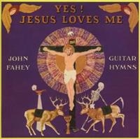 Fahey John - Yes! Jesus Loves Me i gruppen CD hos Bengans Skivbutik AB (1811461)