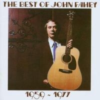 Fahey John - Best Of John Fahey 1959-1977 i gruppen CD hos Bengans Skivbutik AB (1811469)